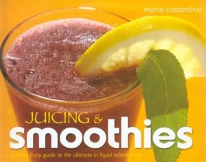Image of Juicing and Smoothies by Maria Costantino Paperback