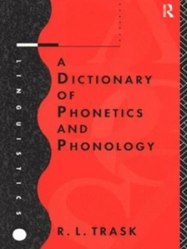 Image of A Dictionary of Phonetics and Phonology by R.L. Trask Paperback