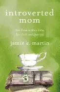 Image of introverted mom your guide to more calm less guilt and quiet joy
