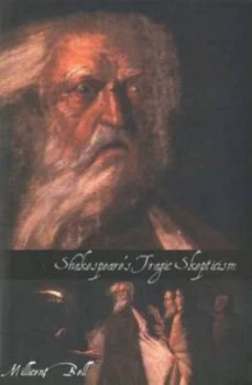 Image of Shakespeares Tragic Skepticism by Millicent Bell Hardback