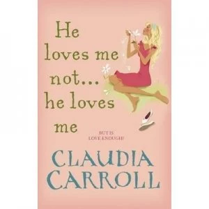 Image of He Loves Me Not He Loves Me by Claudia Carroll Paperback