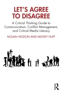 Image of Let's Agree to Disagree : A Critical Thinking Guide to Communication, Conflict Management, and Critical Media Literacy