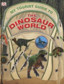 Image of My Tourist Guide to the Dinosaur World by Dk Hardback