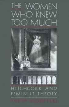 Image of The Women Who Knew Too Much by Tania Modleski Paperback