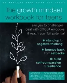 Image of The Growth Mindset Workbook for Teens : Say Yes to Challenges, Deal with Difficult Emotions, and Reach Your Full Potential