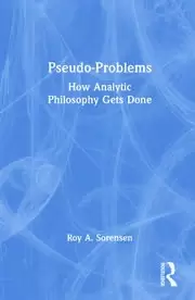 Image of Pseudo-Problems How Analytic Philosophy Gets Done