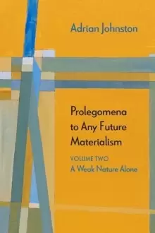 Image of Prolegomena to Any Future Materialism : A Weak Nature Alone