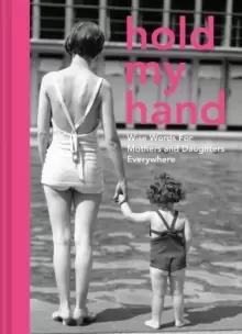 Image of Hold My Hand : Wise words for mothers and daughters everywhere