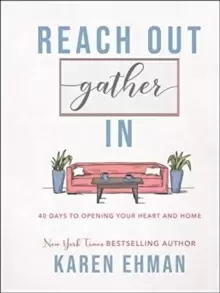 Image of Reach Out, Gather In : 40 Days to Opening Your Heart and Home