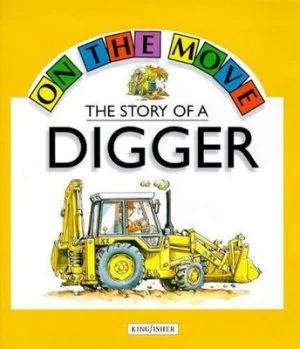 Image of The Story of a Digger by Angela Royston and Philippe Dupasquier Paperback