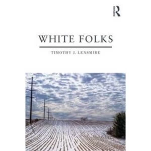 Image of White Folks: Race and Identity in Rural America by Timothy J. Lensmire (Paperback, 2017)