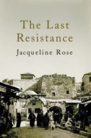 Image of The last resistance by Jacqueline Rose