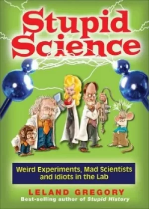 Image of Stupid science by Leland Gregory