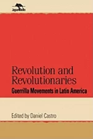 Image of revolution and revolutionaries guerrilla movements in latin america