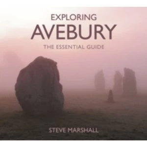 Image of Exploring Avebury : The Essential Guide