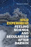 Image of wild experiment feeling science and secularism after darwin