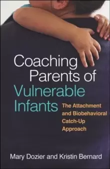 Image of Coaching Parents of Vulnerable Infants : The Attachment and Biobehavioral Catch-Up Approach