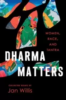 Image of Dharma Matters : Women, Race, and Tantra