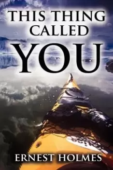 Image of This Thing Called You by Ernest Holmes