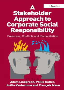 Image of A Stakeholder Approach to Corporate Social ResponsibilityPressures Conflicts and Reconciliation