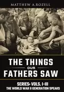 Image of world war ii generation speaks the things our fathers saw series vols 1 3