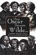 Image of how oscar became wilde and other literary lives you never learned about in