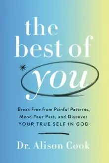 Image of The Best of You : Break Free from Painful Patterns, Mend Your Past, and Discover Your True Self in God