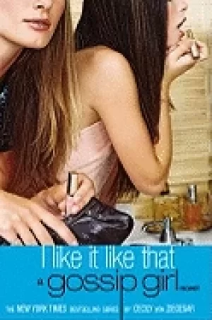 Image of i like it like that a gossip girl novel gossip girl
