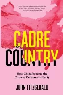 Image of Cadre Country : How China became the Chinese Communist Party