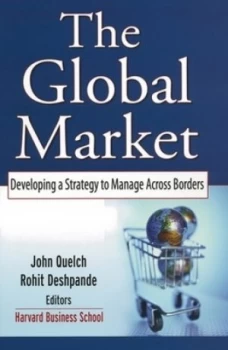 Image of The Global Market by John A. Quelch Hardback