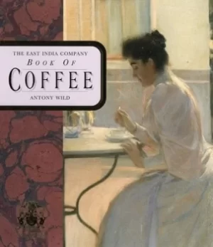 Image of The East India Company book of coffee by Antony Wild