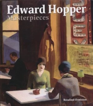 Image of Edward Hopper Masterpieces by Rosalind Ormiston Hardback