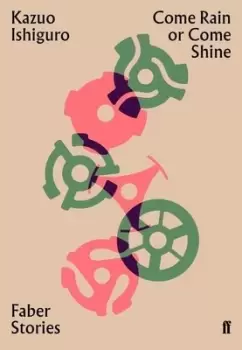 Image of Come rain or come shine by Kazuo Ishiguro
