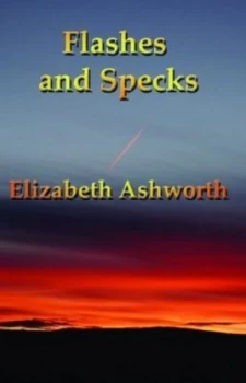 Image of Flashes and Specks by Elizabeth Ashworth Paperback