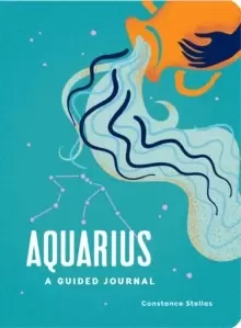 Image of Aquarius: A Guided Journal : A Celestial Guide to Recording Your Cosmic Aquarius Journey