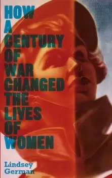 Image of How a century of war changed the lives of women by Lindsey German