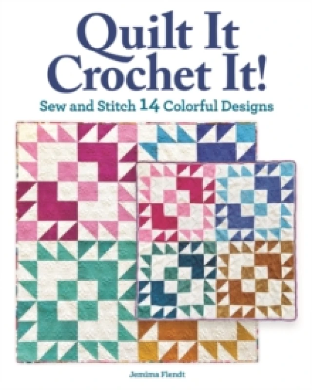 Image of Quilt It, Crochet It! : Sew and Stitch 14 Colorful Designs Paperback / softback