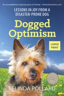 Image of Dogged Optimism (Large Print) : Lessons in Joy from a Disaster-Prone Dog