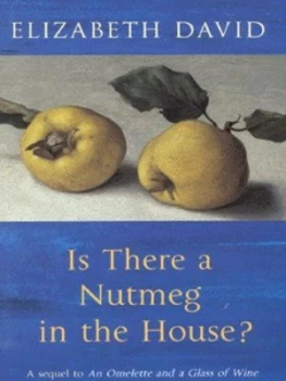Image of Is There a Nutmeg in the House by Elizabeth David Hardback