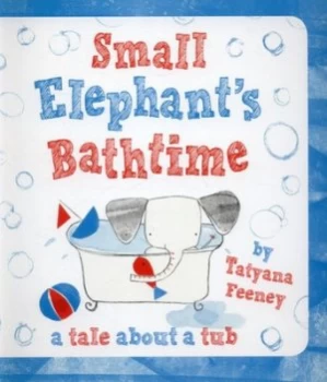 Image of Small Elephants Bathtime by Tatyana Feeney Hardback