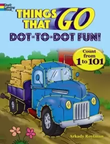 Image of Things That Go Dot-to-Dot Fun : Count from 1 to 101!