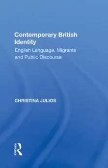 Image of Contemporary British Identity : English Language, Migrants and Public Discourse