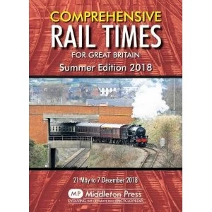 Image of Comprehensive Rail Times For Great Britain. Summer Edition 2018 Paperback / softback 2018