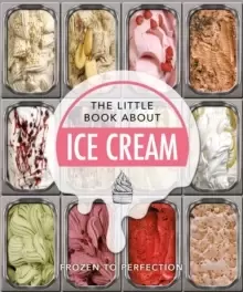 Image of The Little Book About Ice Cream : Frozen to Perfection