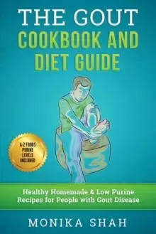 Image of Gout Cookbook : 85 Healthy Homemade & Low Purine Recipes for People with Gout (A Complete Gout Diet Guide & Cookbook)