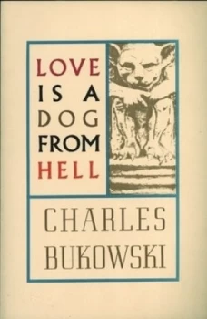 Image of Love Is a Dog from Hell by Charles Bukowski Paperback