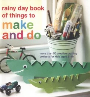 Image of Rainy Day Book of Things to Make and Do by Catherine Woram Book