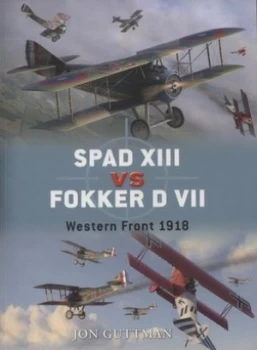 Image of Spad Xiii vs. Fokker D Vii by Jon Guttman Paperback