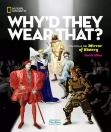 Image of Why'd They Wear That? Fashion as the Mirror of History