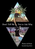 Image of dont tell me not to ask why poetry and prose